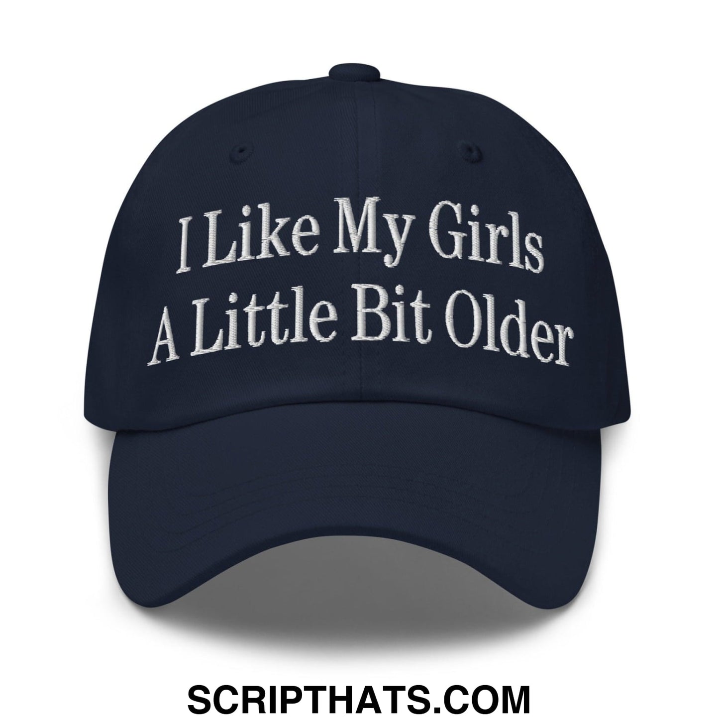 I Like My Girls a Little Bit Older Embroidered Dad Hat Navy