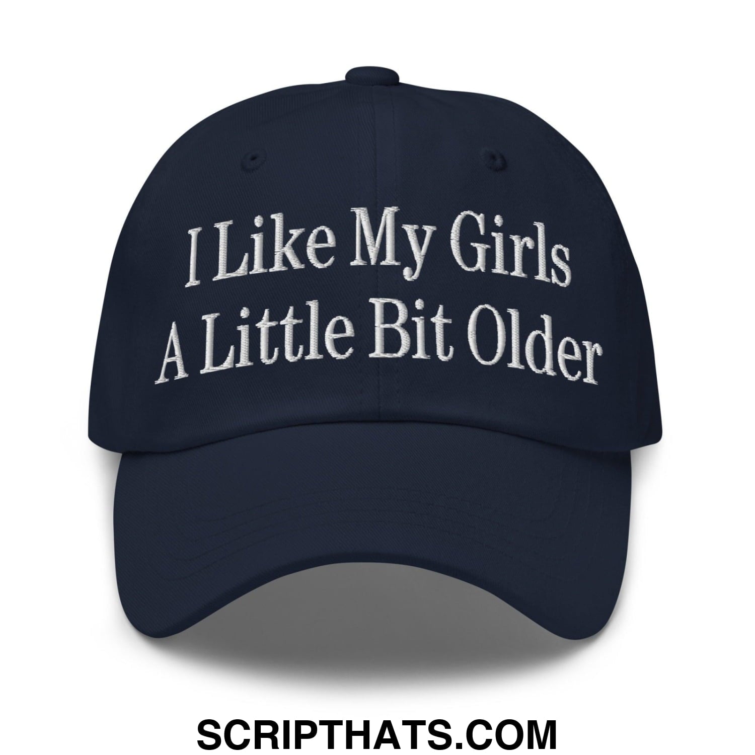 I Like My Girls a Little Bit Older Embroidered Dad Hat Navy