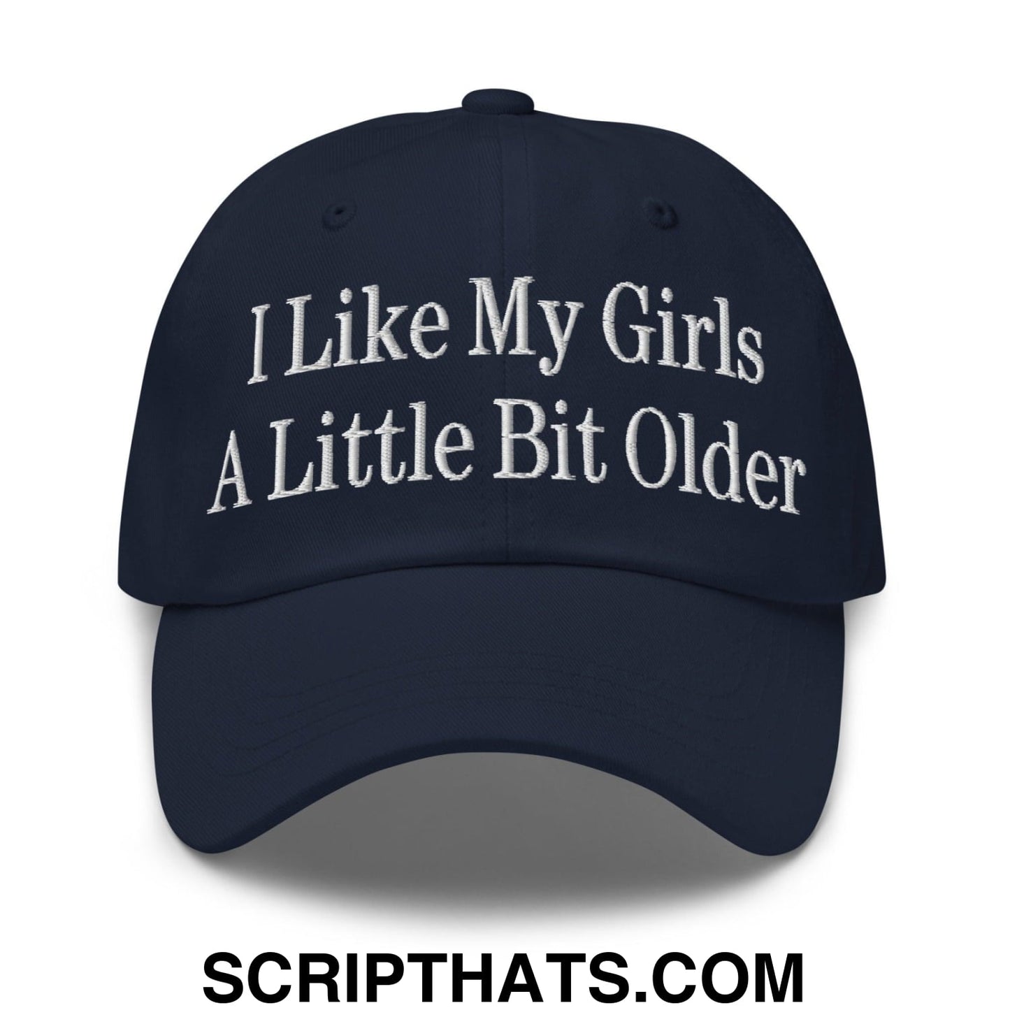 I Like My Girls a Little Bit Older Embroidered Dad Hat Navy