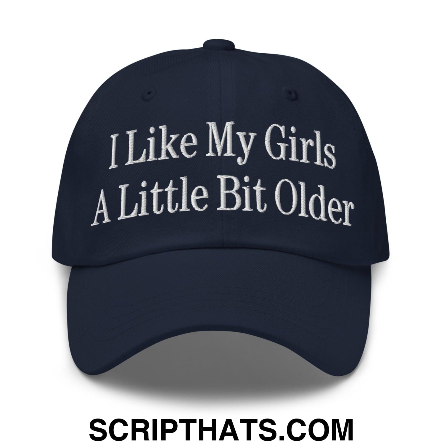I Like My Girls a Little Bit Older Embroidered Dad Hat Navy
