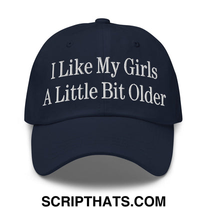 I Like My Girls a Little Bit Older Embroidered Dad Hat Navy