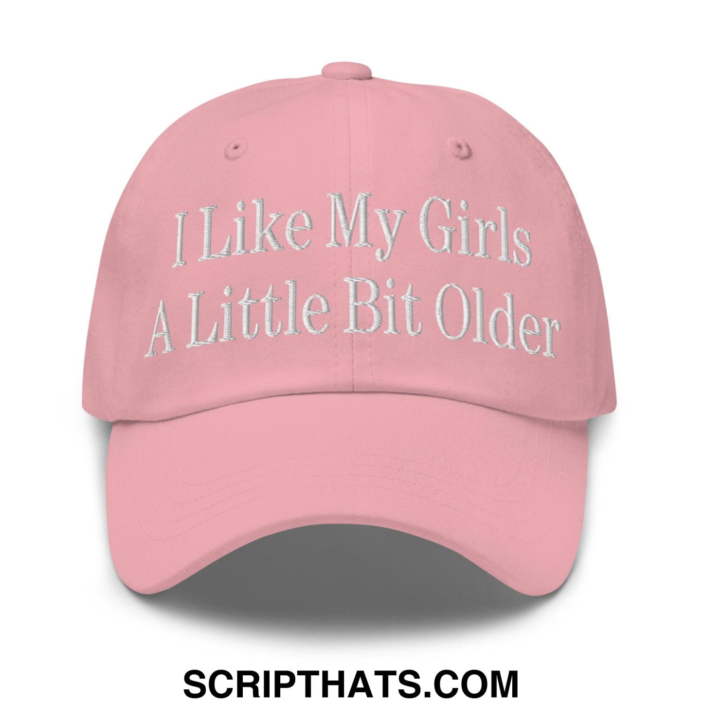 I Like My Girls a Little Bit Older Embroidered Dad Hat Pink