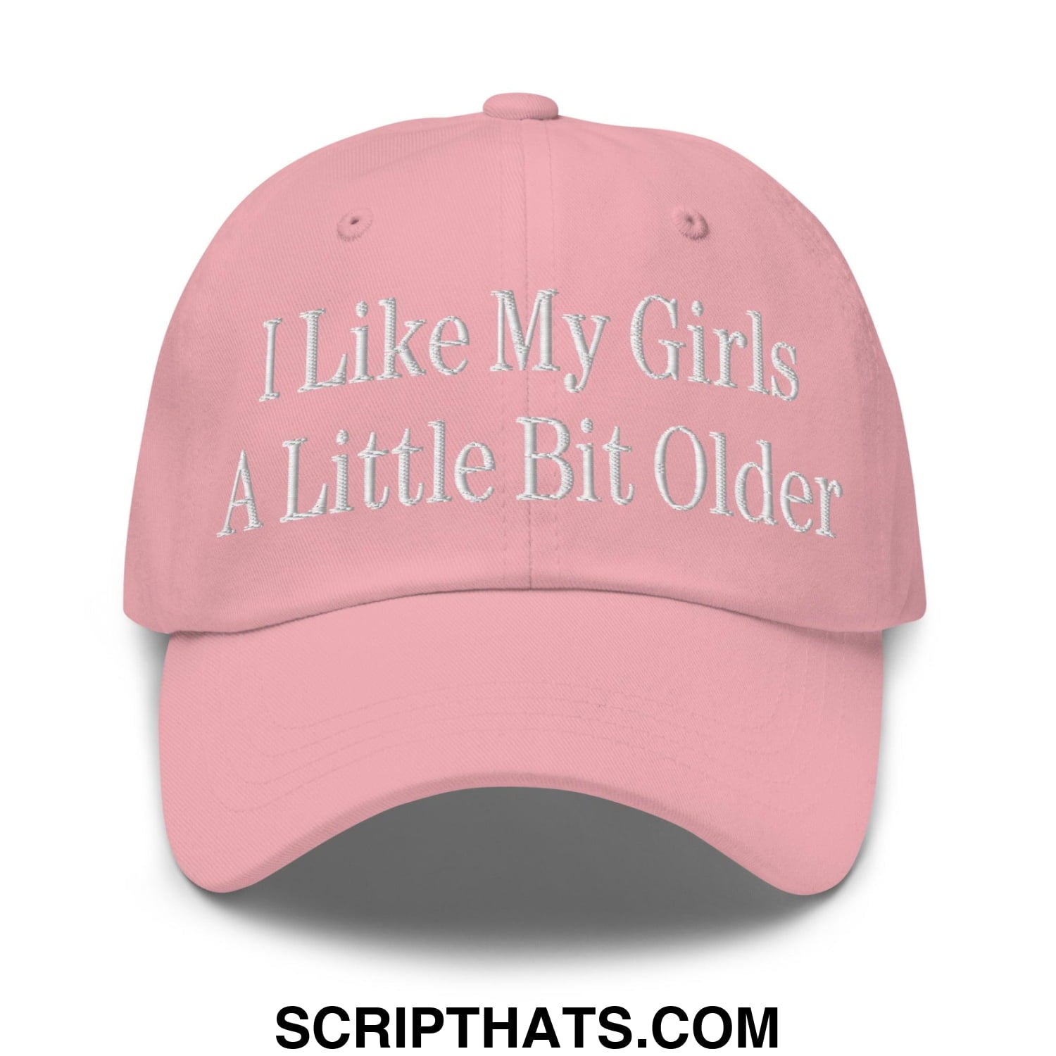 I Like My Girls a Little Bit Older Embroidered Dad Hat Pink