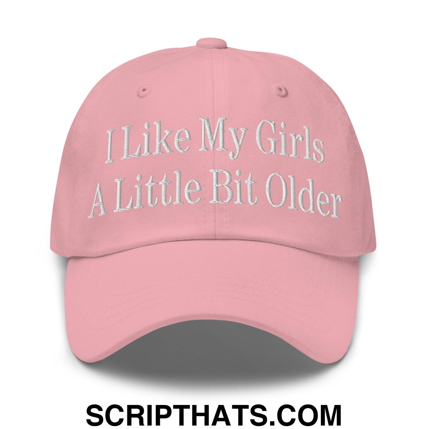 I Like My Girls a Little Bit Older Embroidered Dad Hat Pink