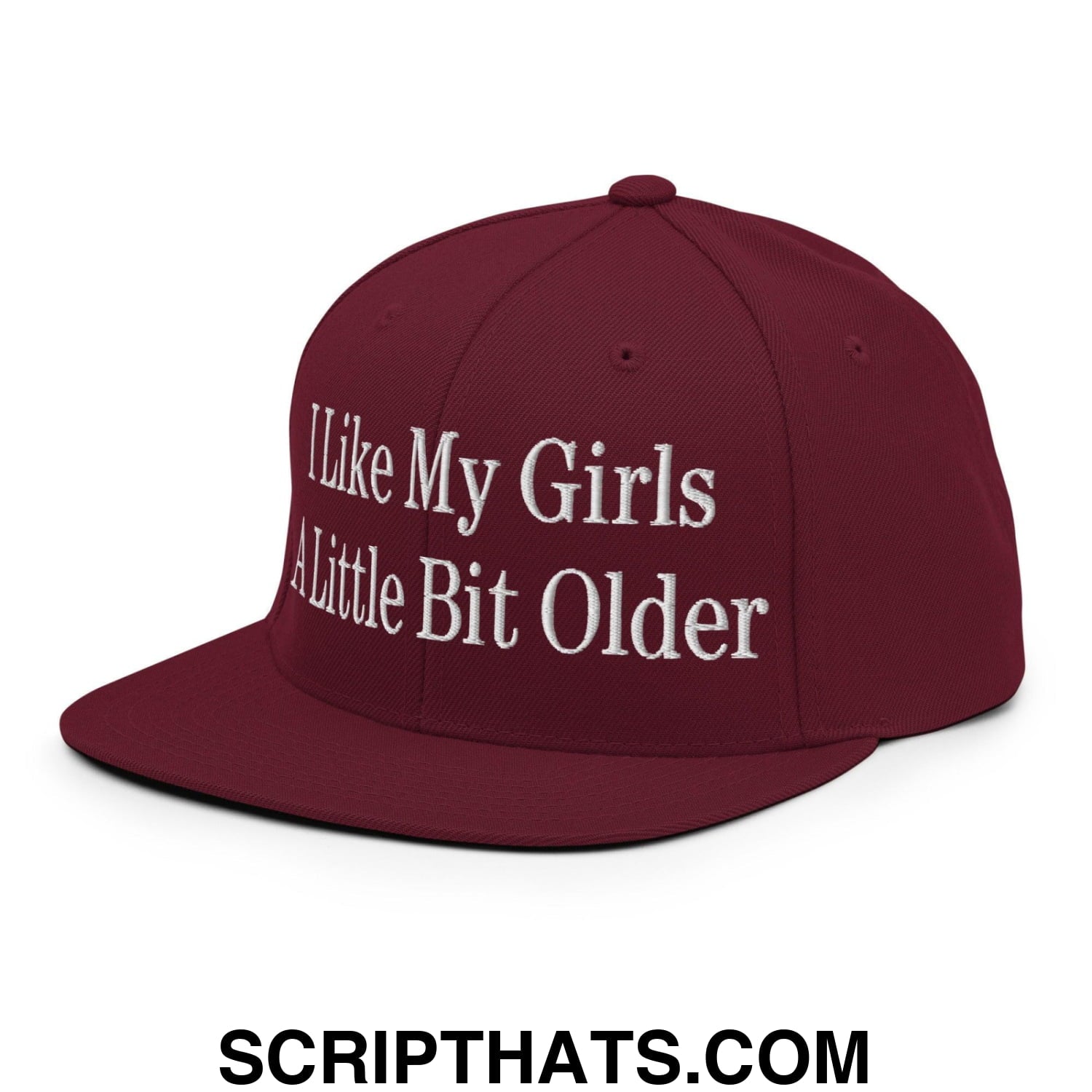 I Like My Girls a Little Bit Older Embroidered Flat Bill Brim Snapback Hat Maroon