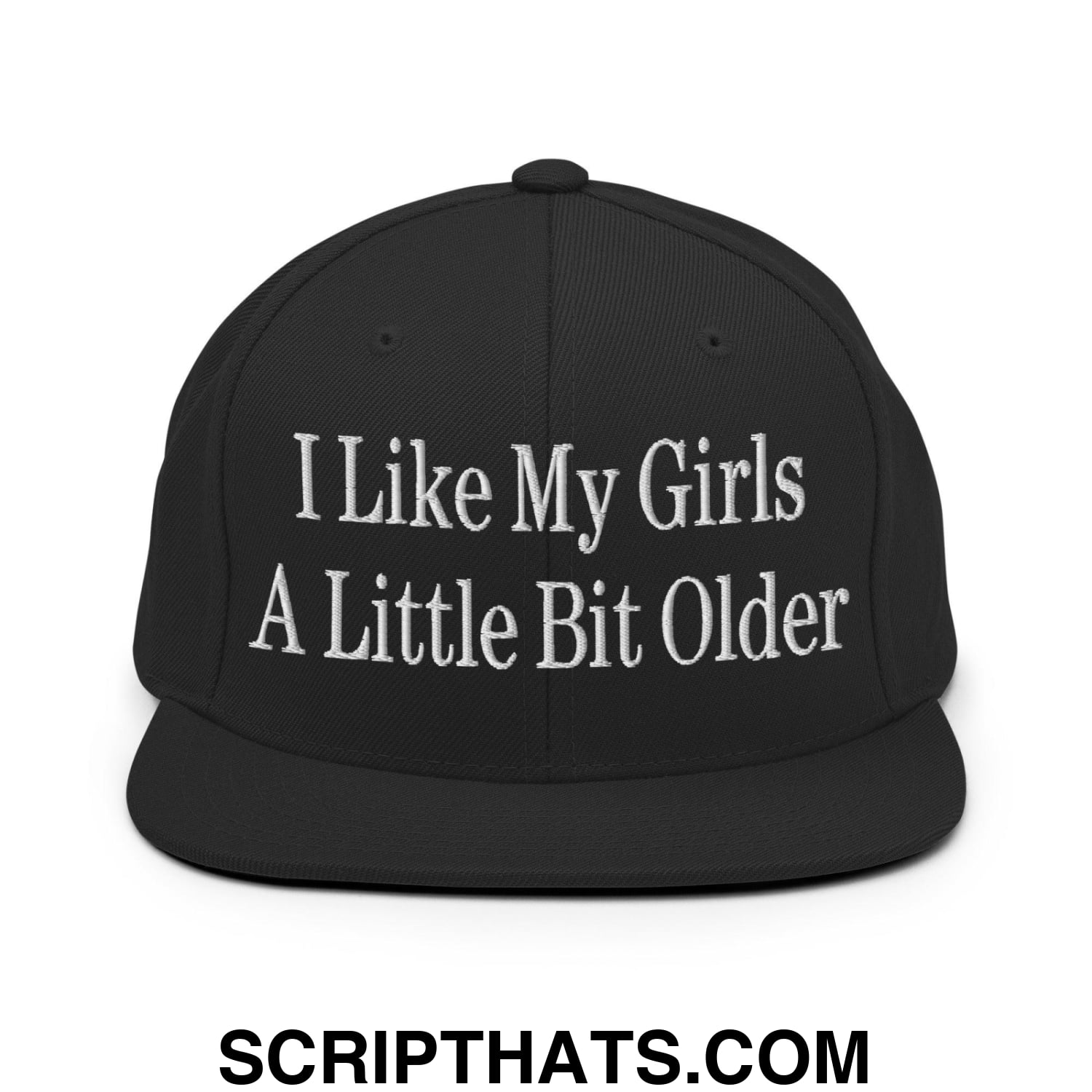 I Like My Girls a Little Bit Older Embroidered Flat Bill Brim Snapback Hat Black