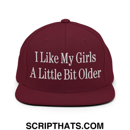 I Like My Girls a Little Bit Older Embroidered Flat Bill Brim Snapback Hat Maroon