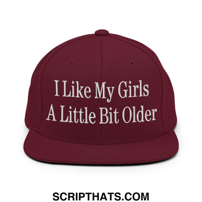 I Like My Girls a Little Bit Older Embroidered Flat Bill Brim Snapback Hat Maroon