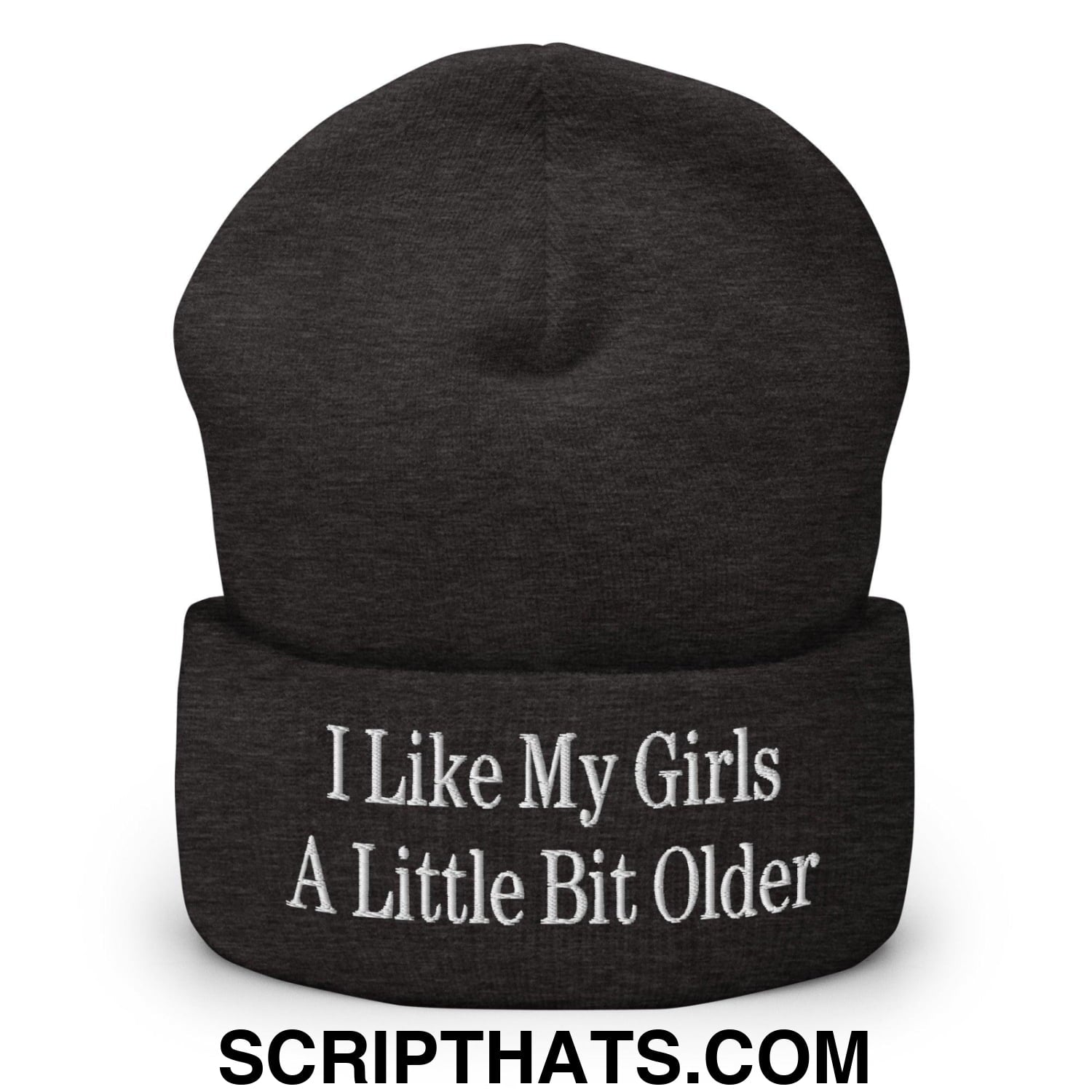 I Like My Girls a Little Bit Older Embroidered Knit Cuffed Beanie Dark Grey