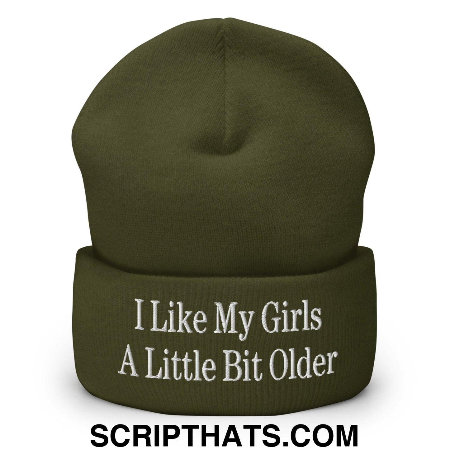 I Like My Girls a Little Bit Older Embroidered Knit Cuffed Beanie Olive