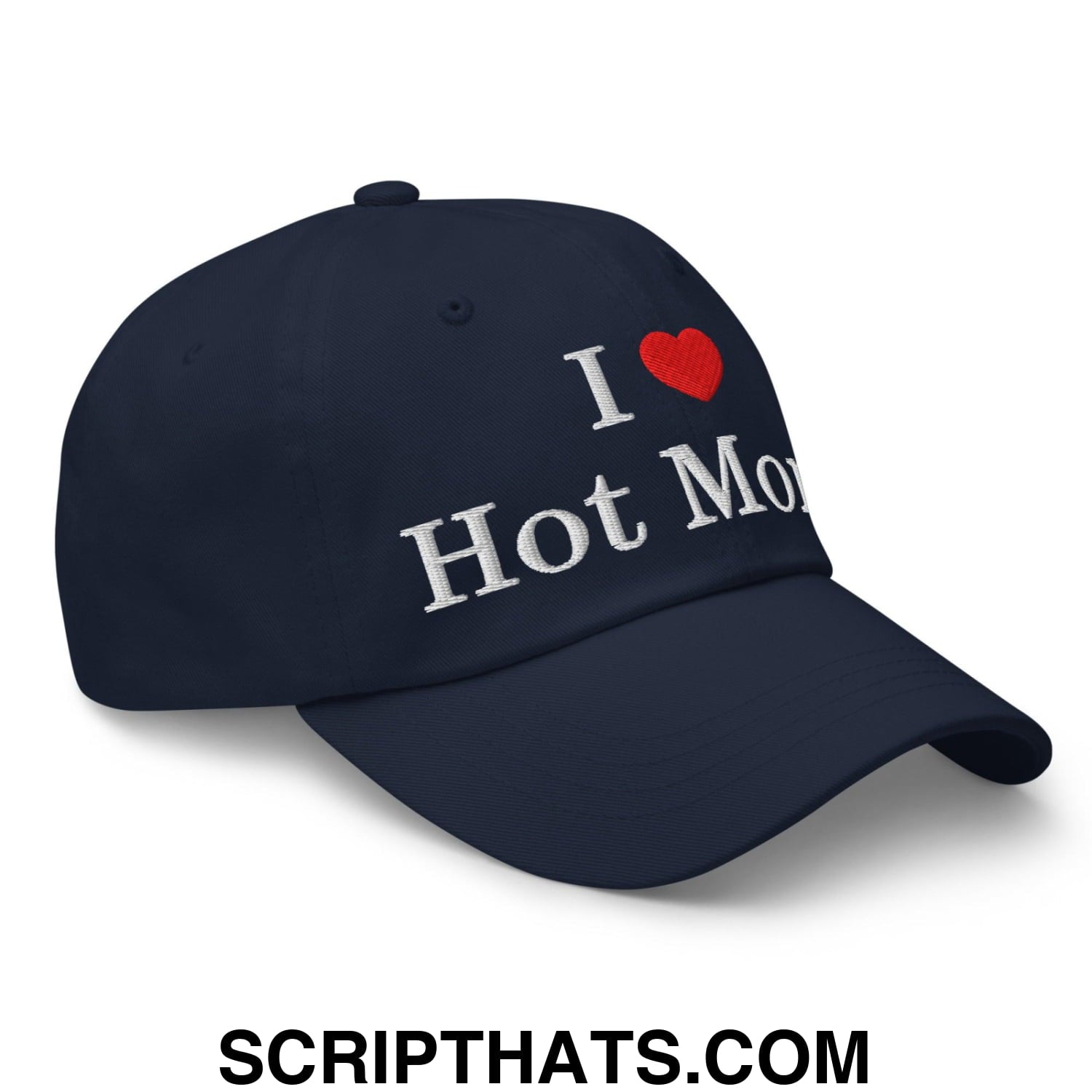 I Love Hot Moms Embroidered Dad Hat Navy