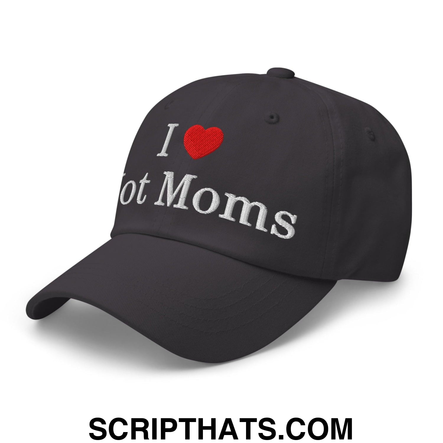 I Love Hot Moms Embroidered Dad Hat Dark Grey