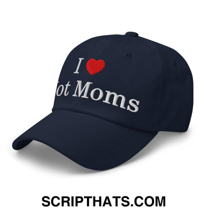 I Love Hot Moms Embroidered Dad Hat Navy