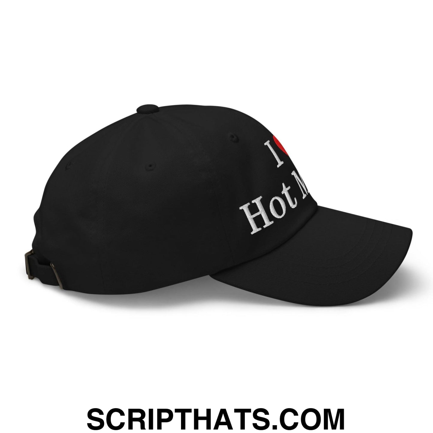 I Love Hot Moms Embroidered Dad Hat Black