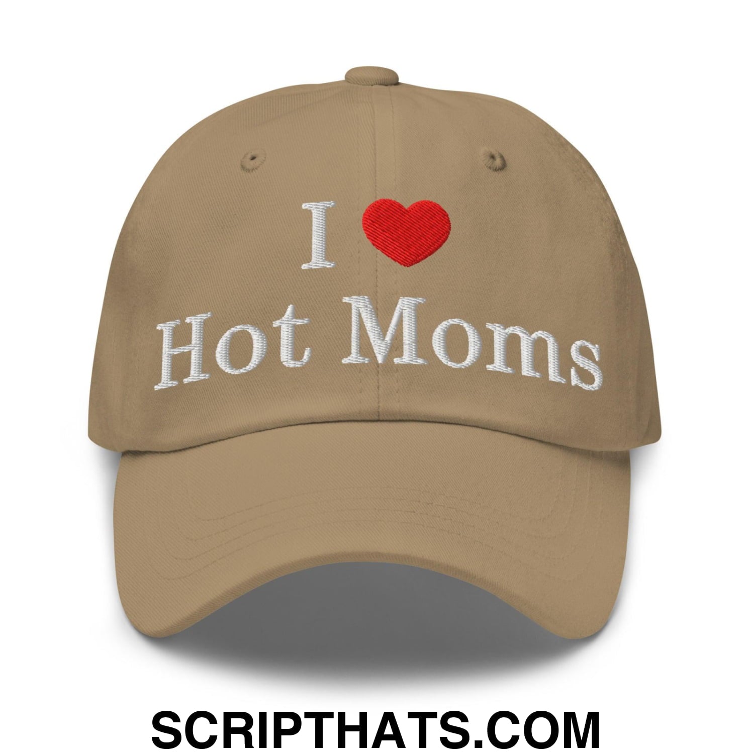 I Love Hot Moms Embroidered Dad Hat Khaki