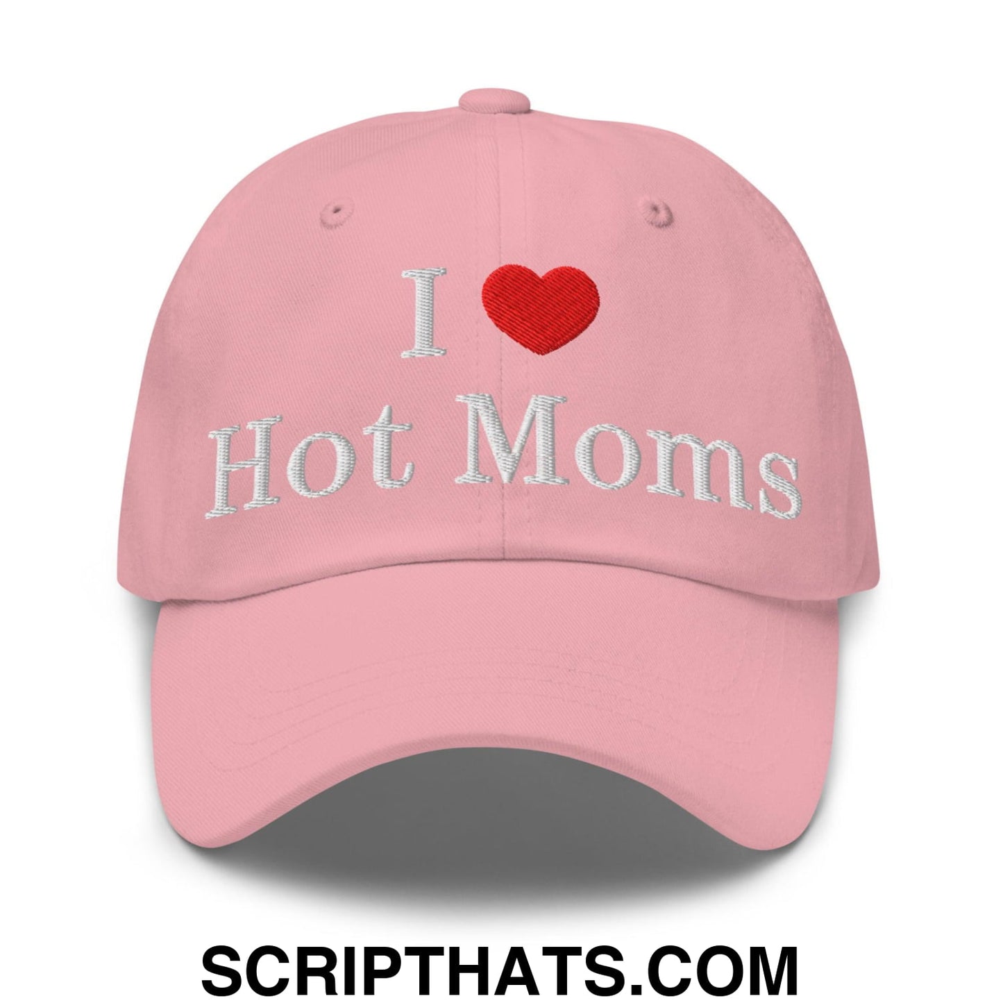 I Love Hot Moms Embroidered Dad Hat Pink
