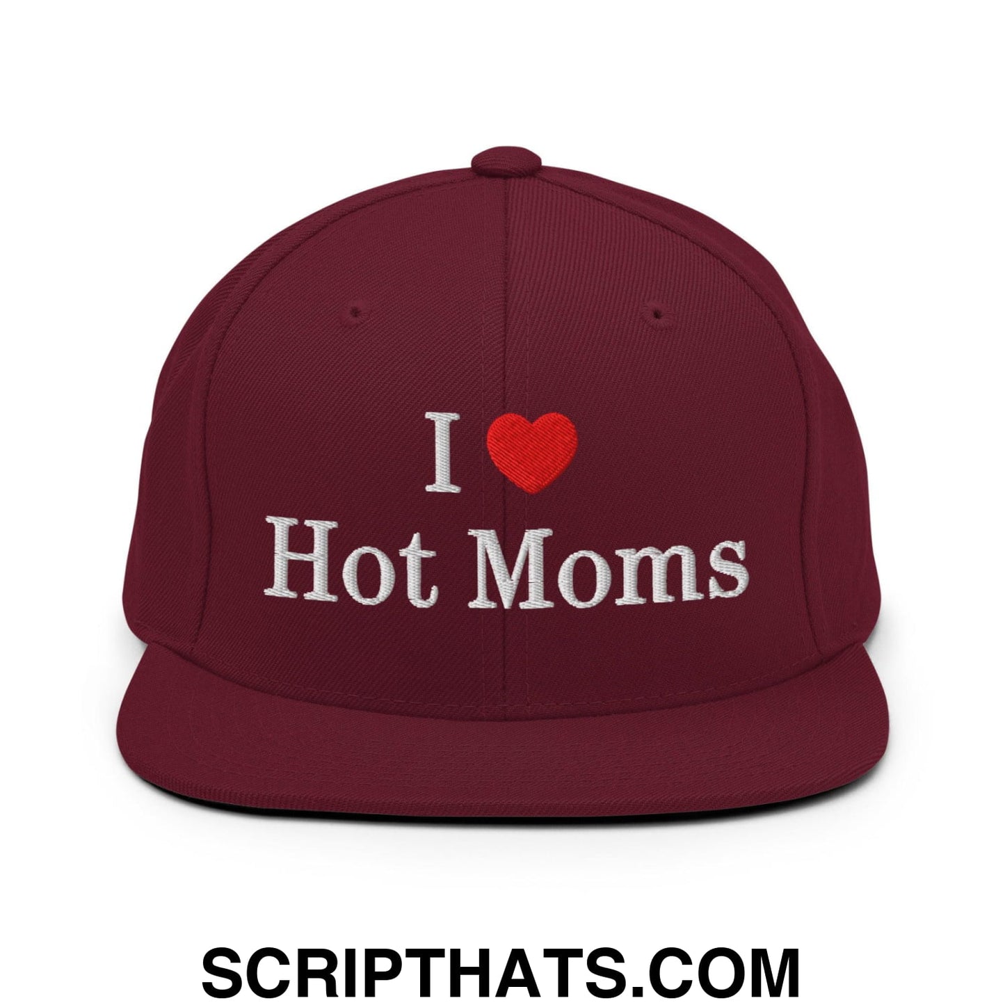 I Love Hot Moms Embroidered Flat Bill Brim Snapback Hat Maroon