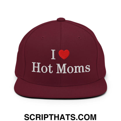 I Love Hot Moms Embroidered Flat Bill Brim Snapback Hat Maroon