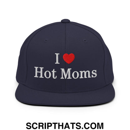 I Love Hot Moms Embroidered Flat Bill Brim Snapback Hat Navy