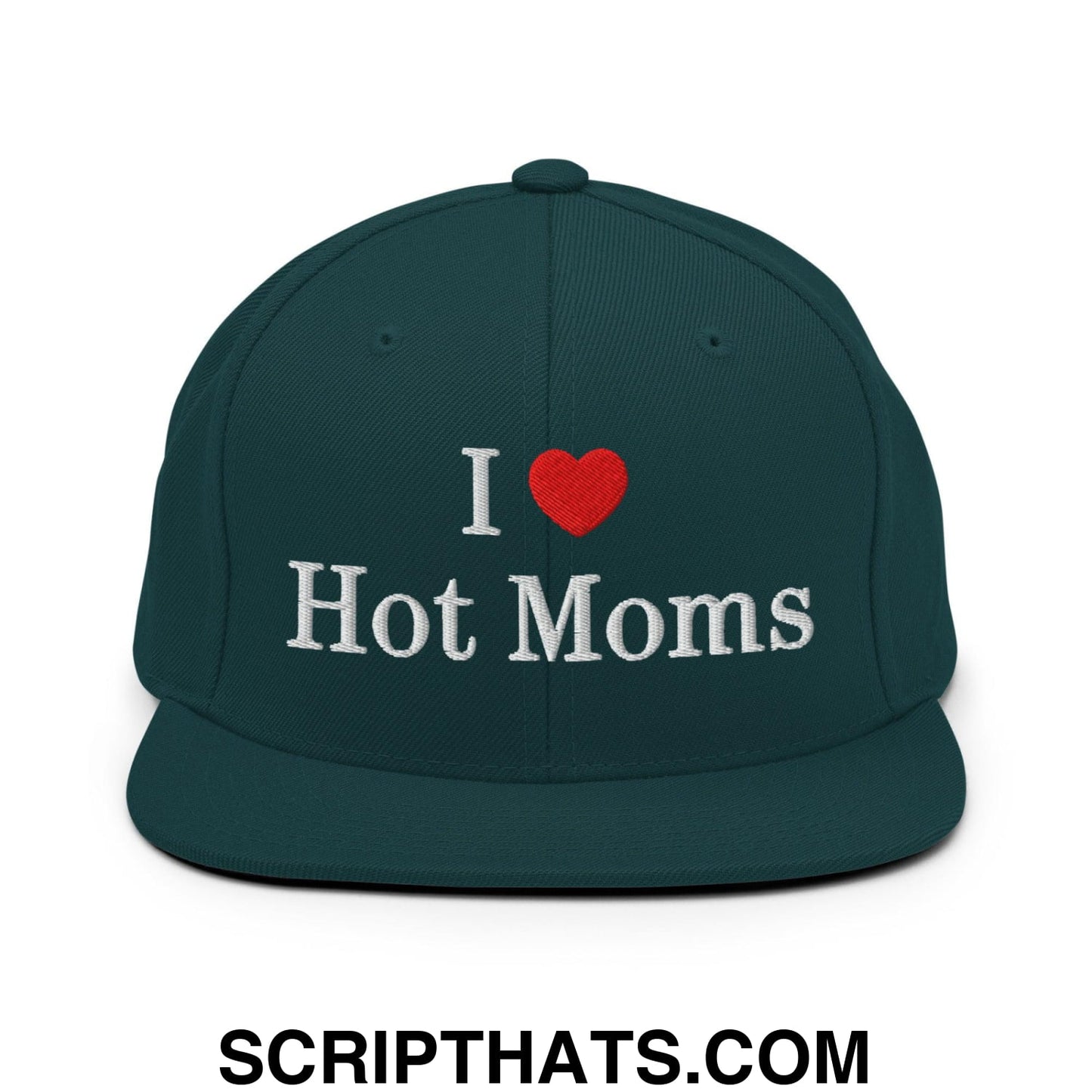 I Love Hot Moms Embroidered Flat Bill Brim Snapback Hat Spruce
