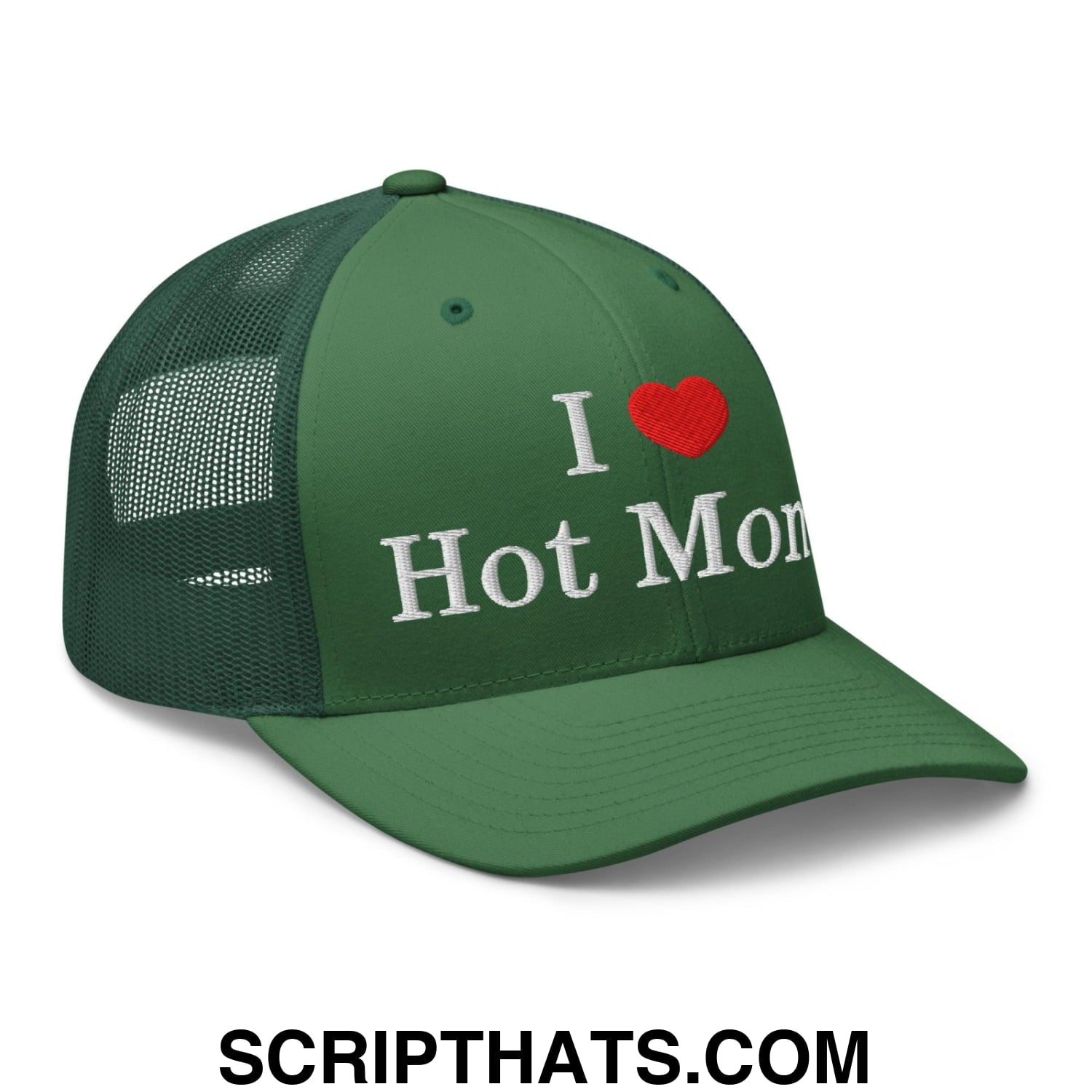 I Love Hot Moms Embroidered Mesh Trucker Hat Evergreen