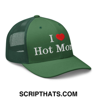 I Love Hot Moms Embroidered Mesh Trucker Hat Evergreen