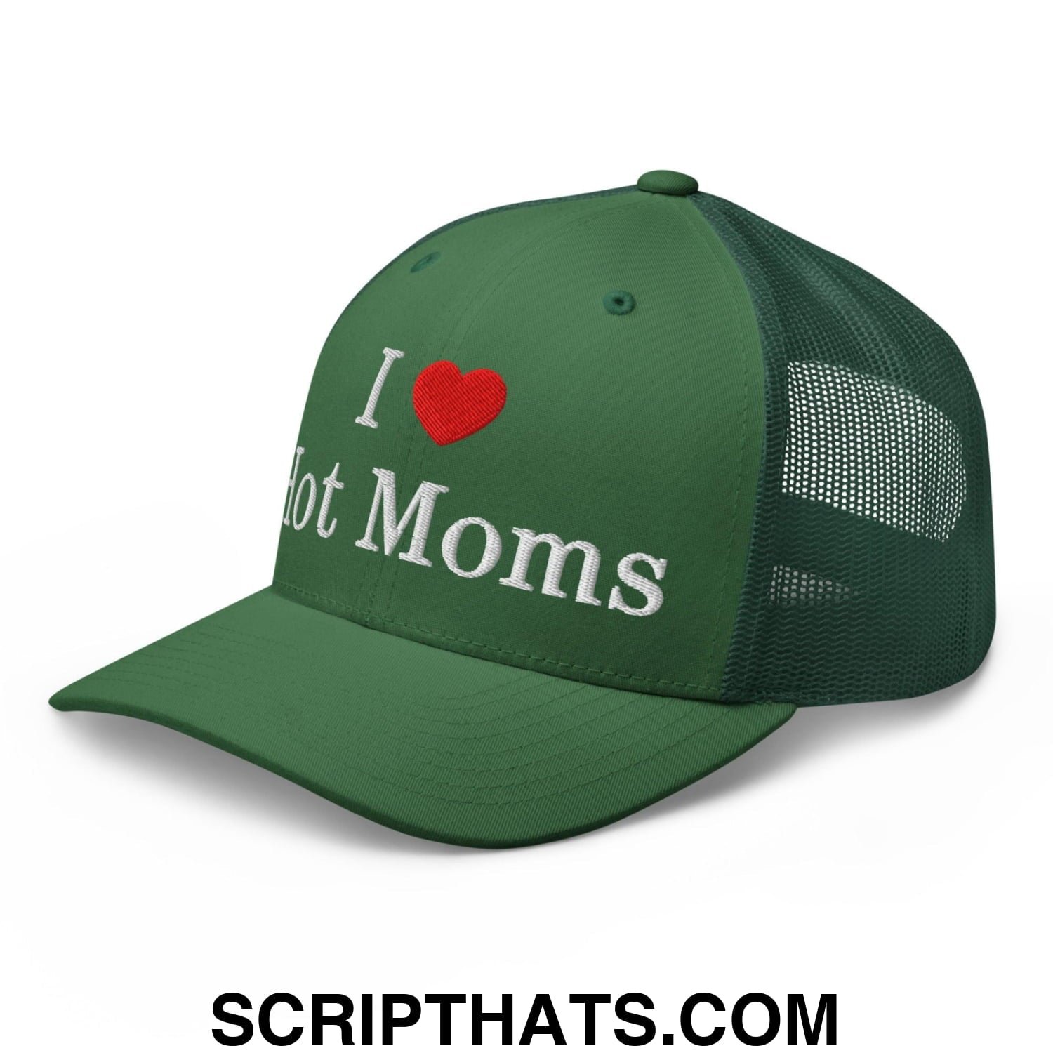 I Love Hot Moms Embroidered Mesh Trucker Hat Evergreen