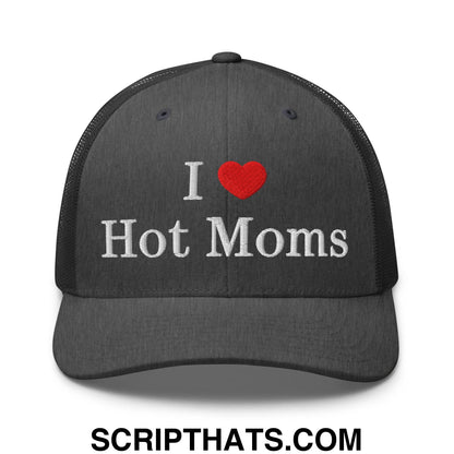 I Love Hot Moms Embroidered Mesh Trucker Hat Dark Heather Gray