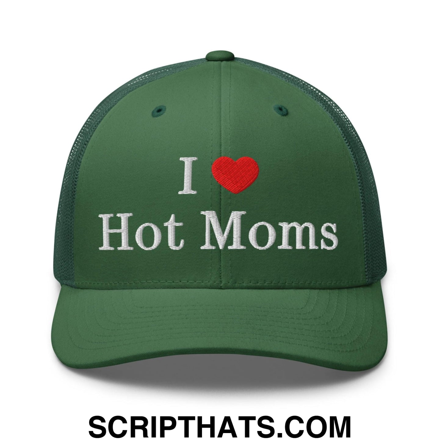 I Love Hot Moms Embroidered Mesh Trucker Hat Evergreen