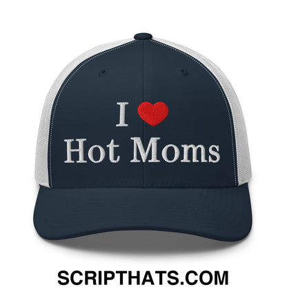 I Love Hot Moms Embroidered Mesh Trucker Hat Navy White