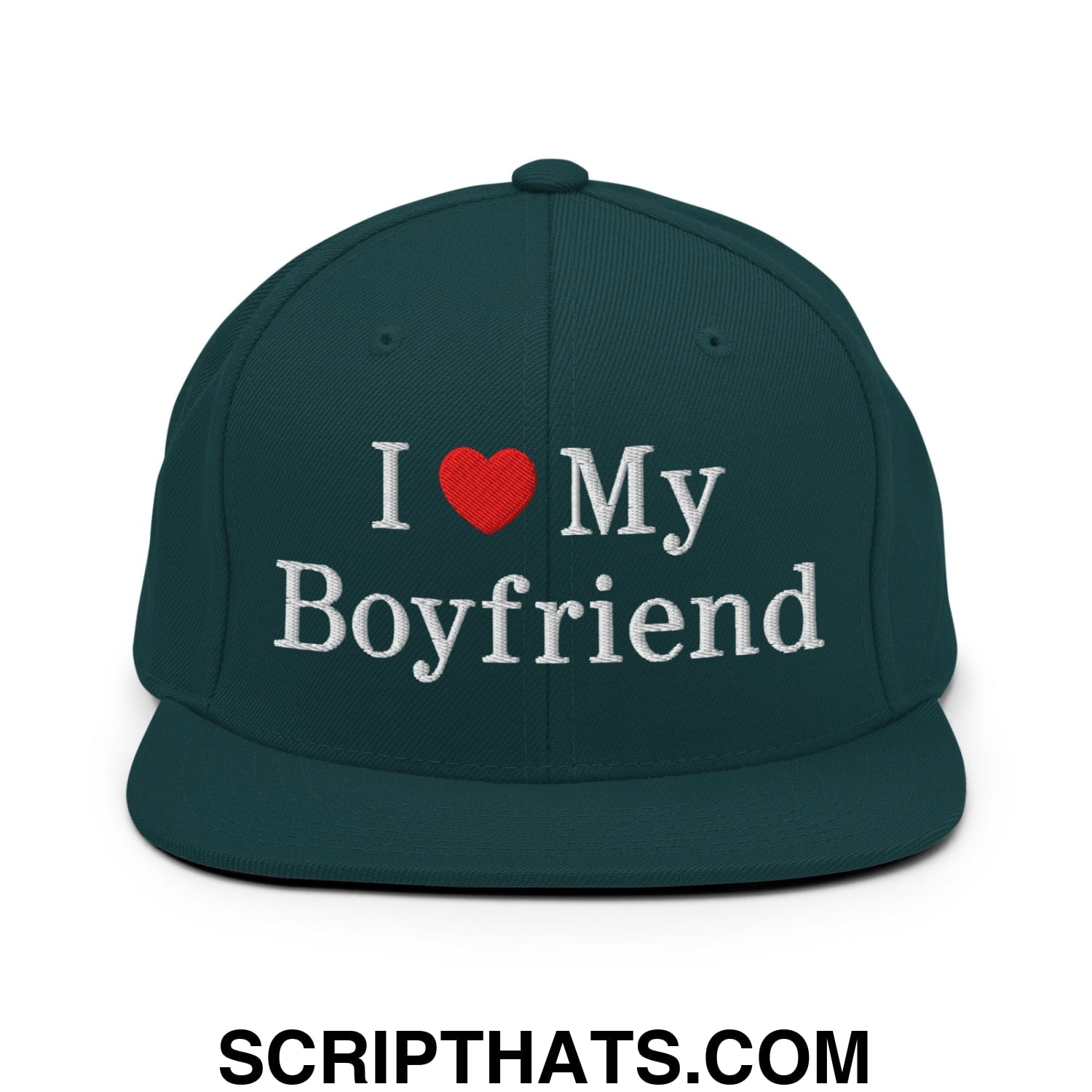I Love My Boyfriend Embroidered Flat Bill Brim Snapback Hat Spruce
