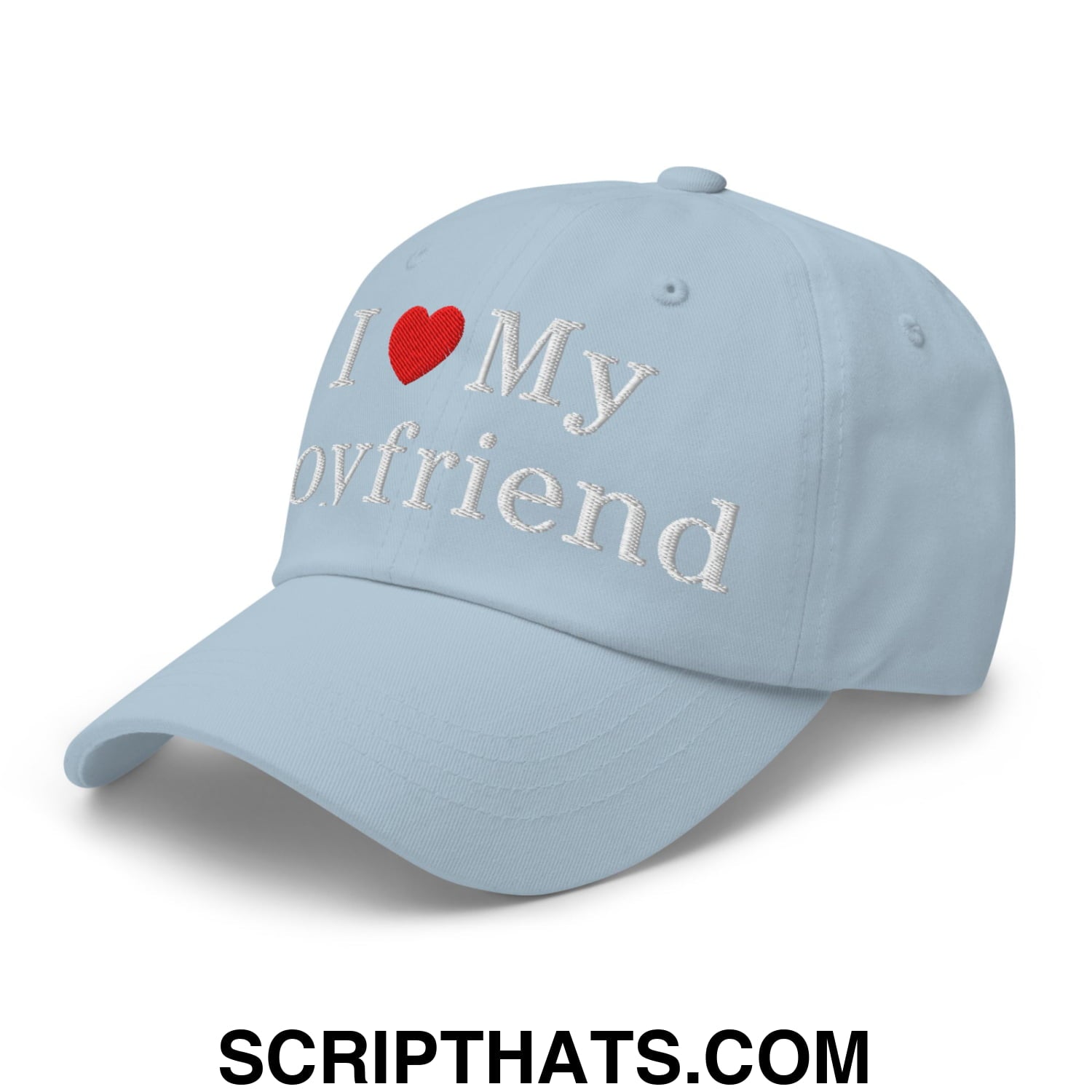 I Love My Boyfriend Embroidered Unstructured Dad Hat Light Blue