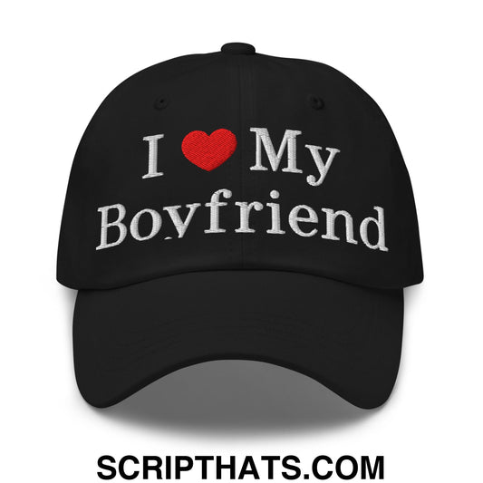 I Love My Boyfriend Embroidered Unstructured Dad Hat Black