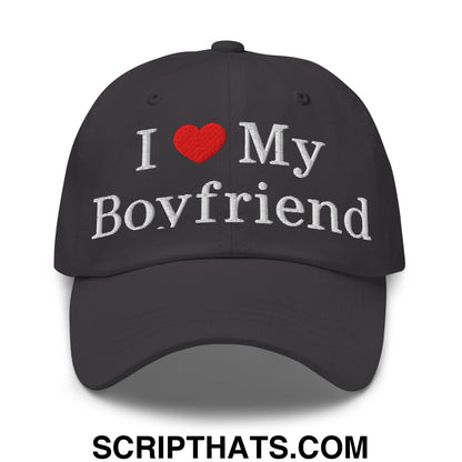 I Love My Boyfriend Embroidered Unstructured Dad Hat Dark Grey
