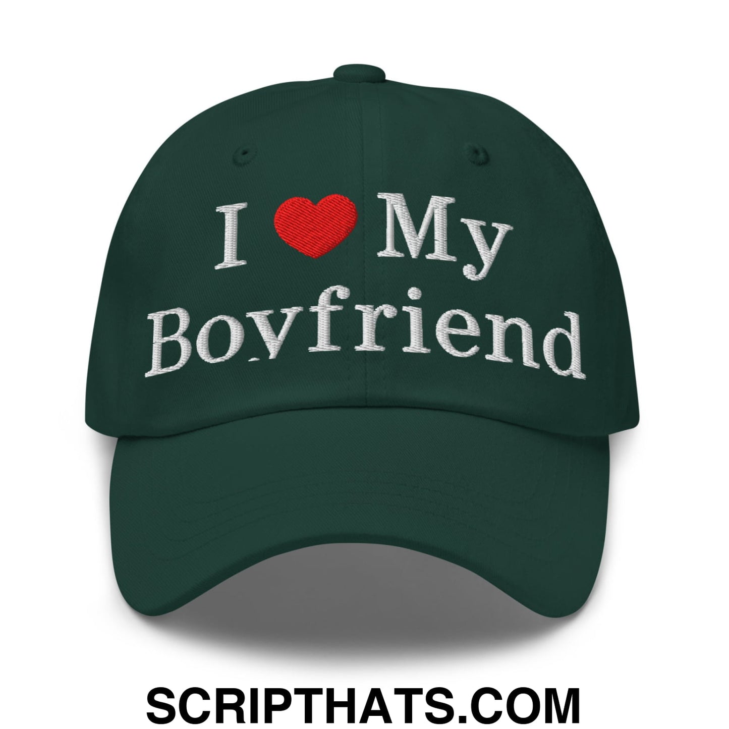 I Love My Boyfriend Embroidered Unstructured Dad Hat Spruce