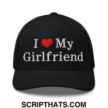 I Love My Girlfriend Embroidered Mesh Trucker Hat Black