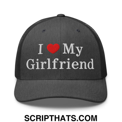 I Love My Girlfriend Embroidered Mesh Trucker Hat Dark Heather Gray