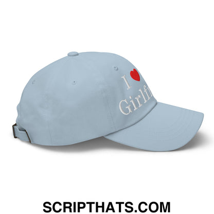 I Love My Girlfriend Embroidered Unstructured Dad Hat Light Blue