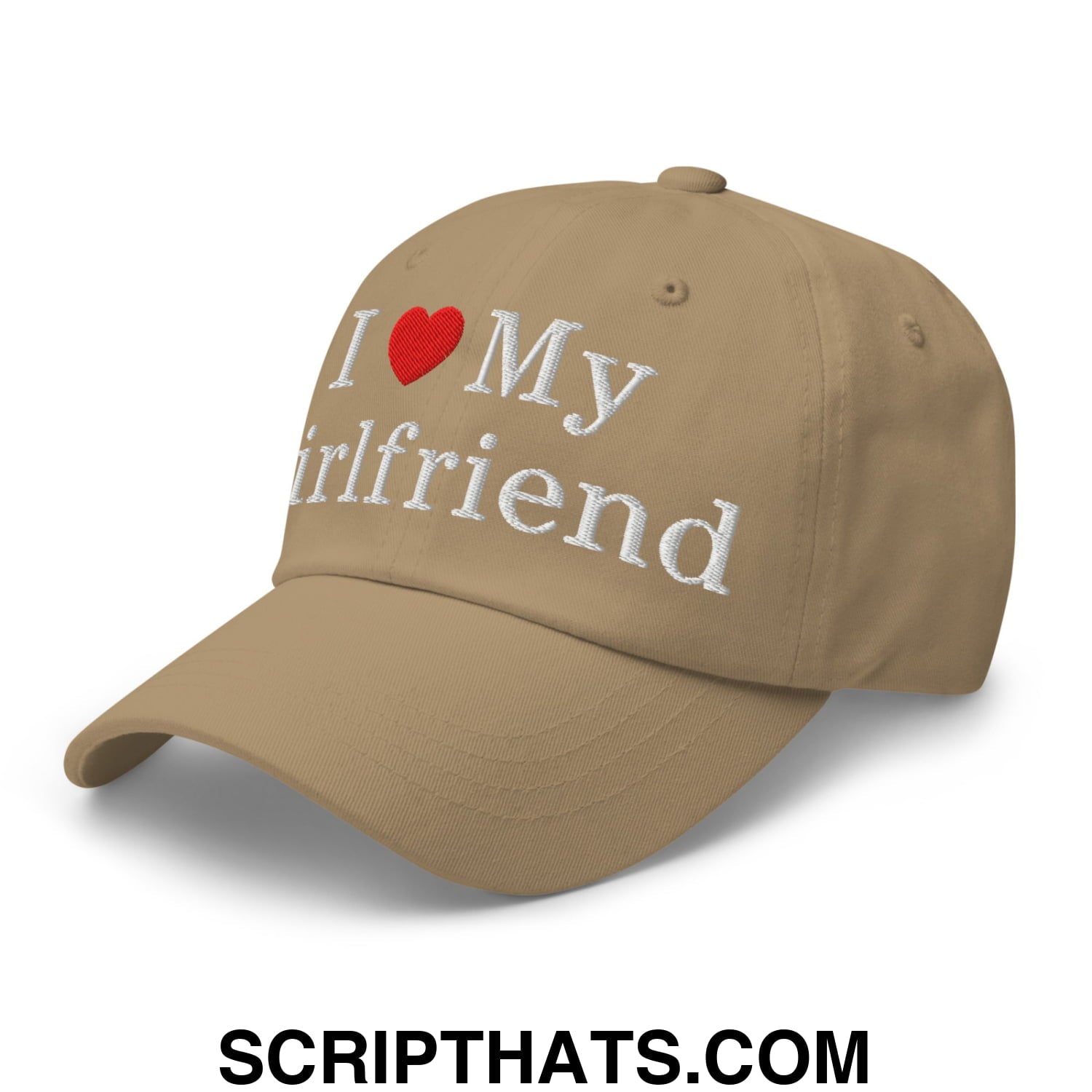 I Love My Girlfriend Embroidered Unstructured Dad Hat Khaki