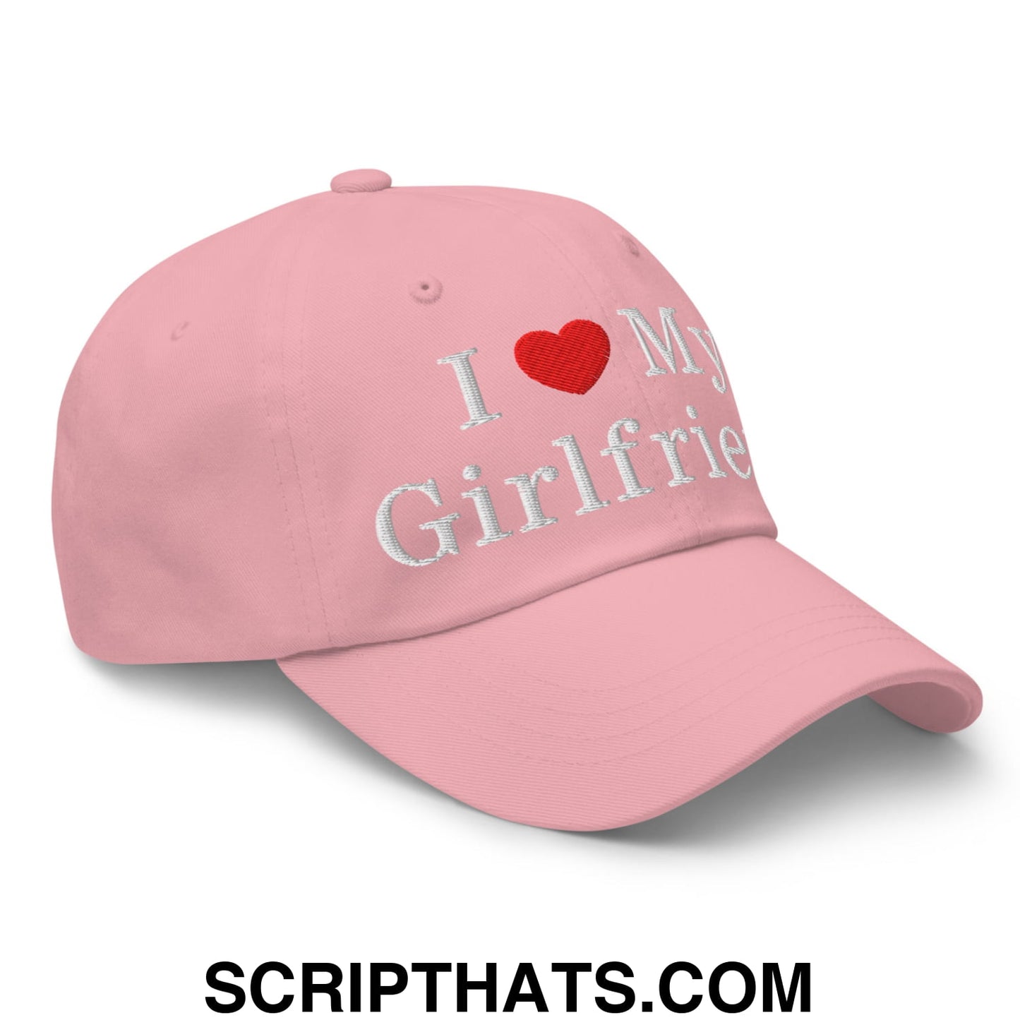 I Love My Girlfriend Embroidered Unstructured Dad Hat Pink