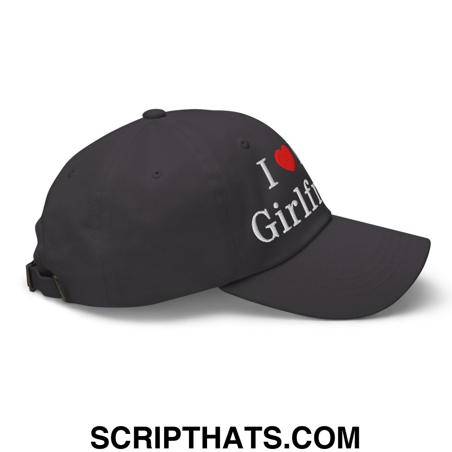 I Love My Girlfriend Embroidered Unstructured Dad Hat Dark Grey