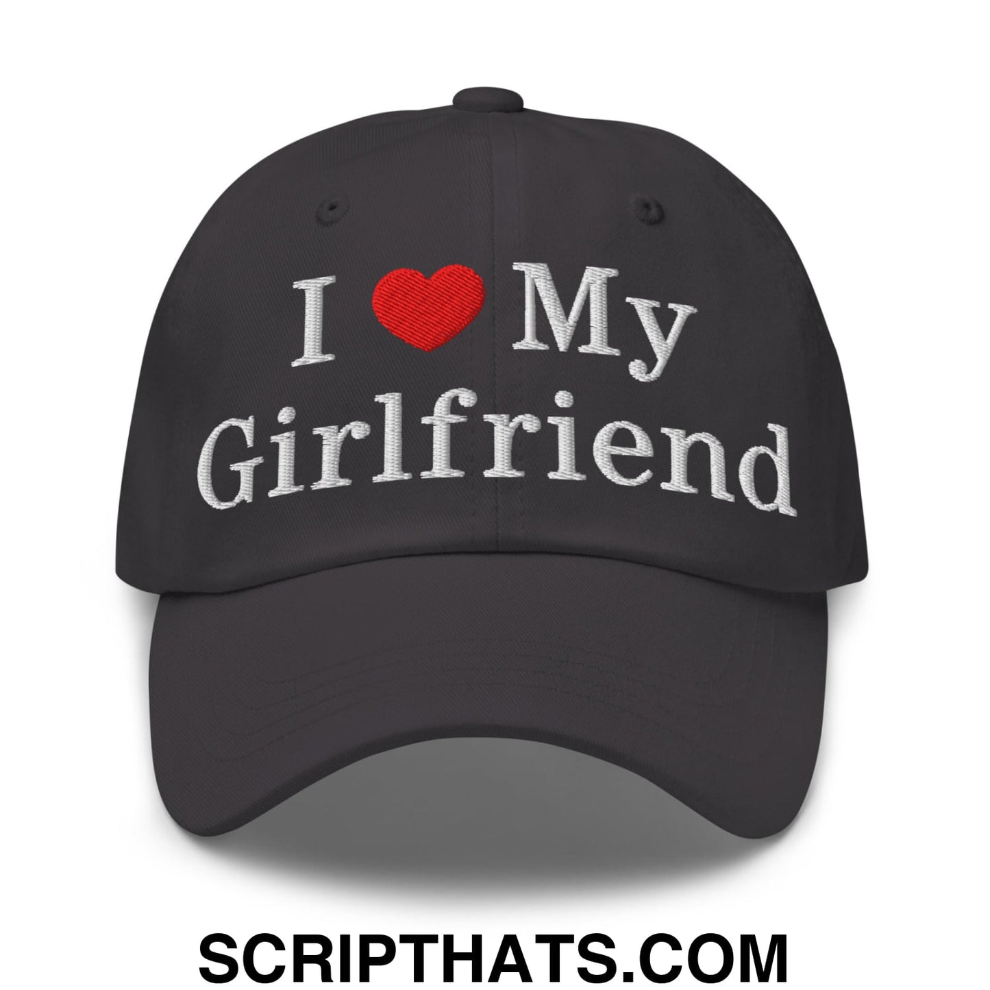 I Love My Girlfriend Embroidered Unstructured Dad Hat Dark Grey
