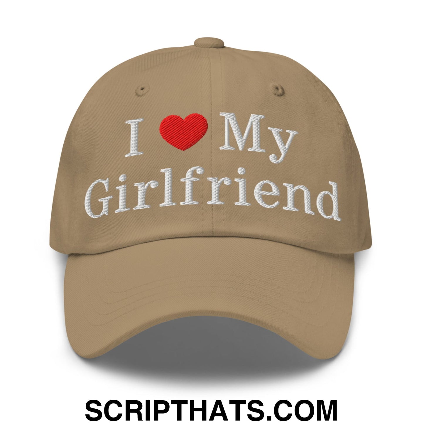 I Love My Girlfriend Embroidered Unstructured Dad Hat Khaki