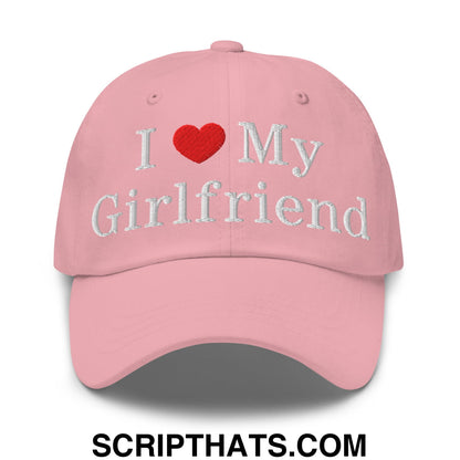 I Love My Girlfriend Embroidered Unstructured Dad Hat Pink