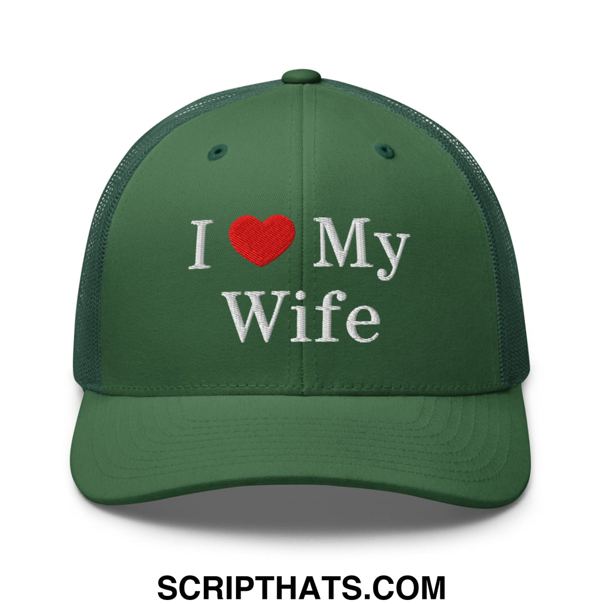 Dark green mesh trucker hat with white embroidered i love my wife text and a red heart symbol