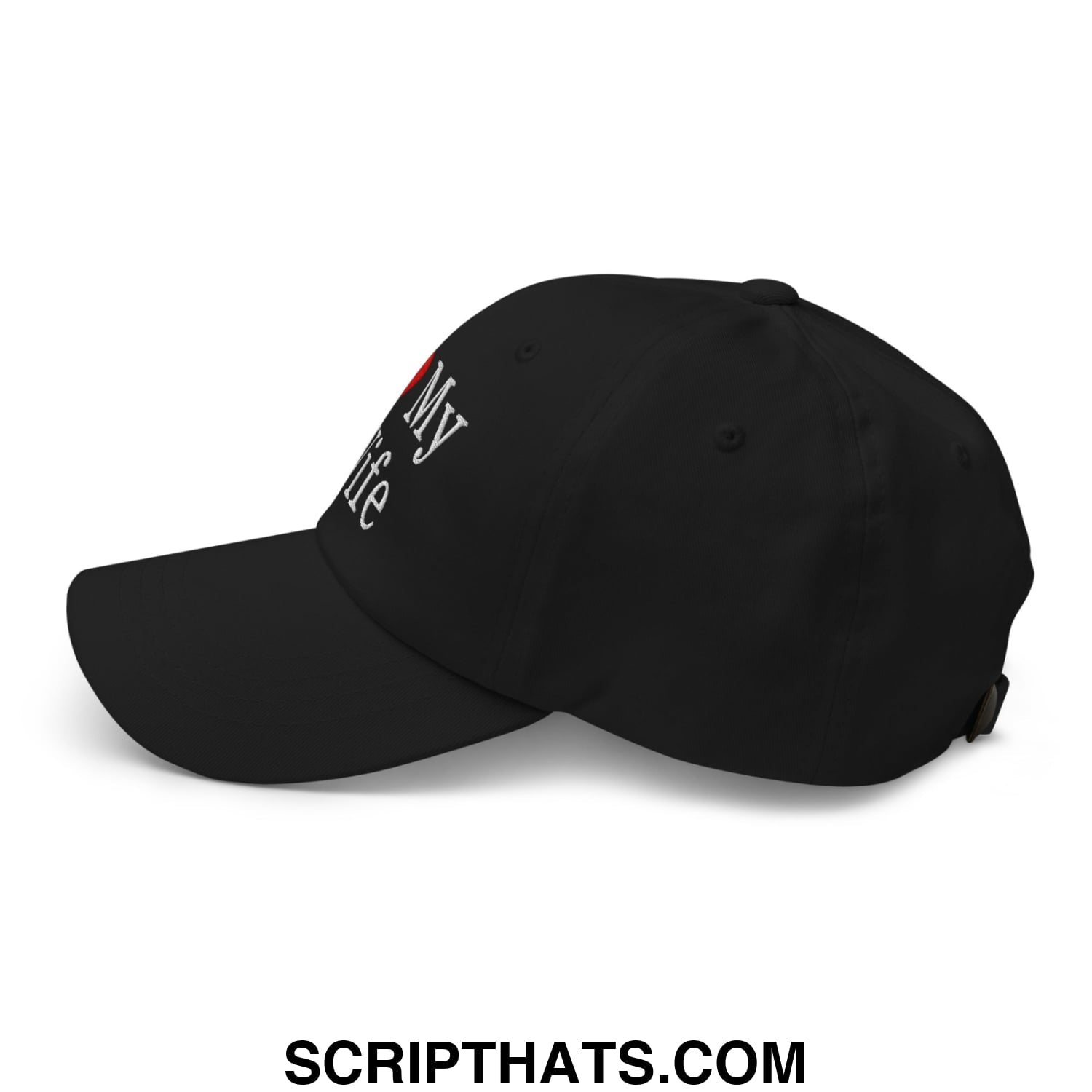 I Love My Wife Embroidered Unstructured Dad Hat Black