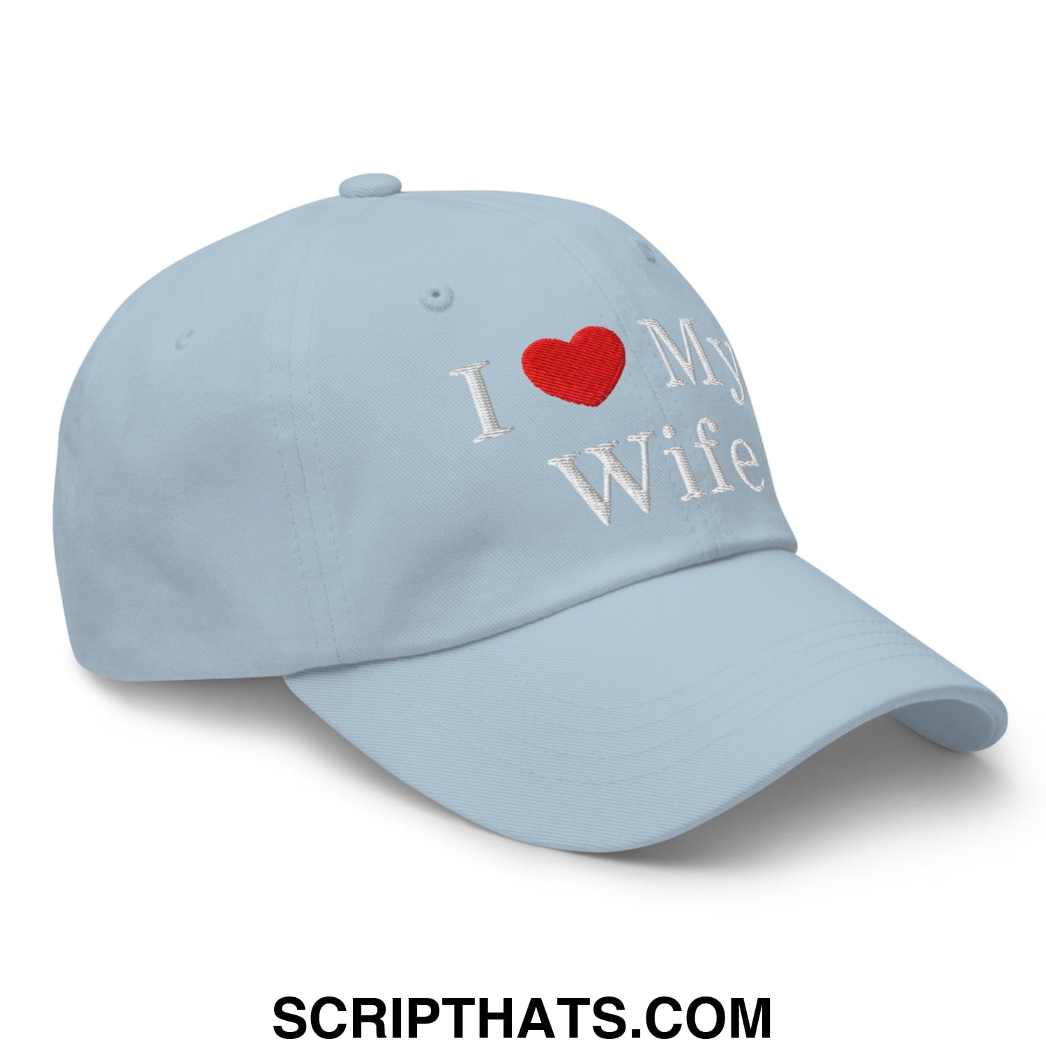 I Love My Wife Embroidered Unstructured Dad Hat Light Blue