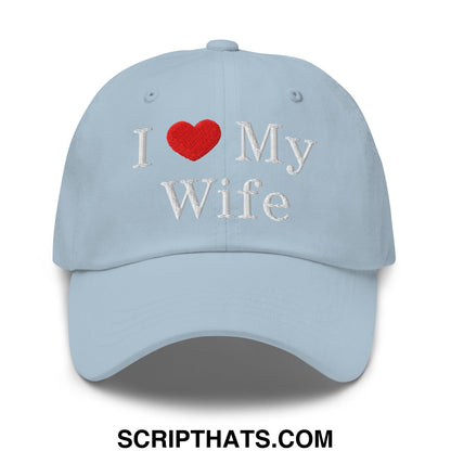 I Love My Wife Embroidered Unstructured Dad Hat Light Blue