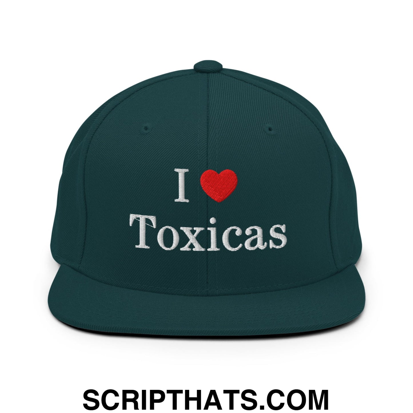 I Love Toxicas Embroidered Flat Bill Brim Snapback Hat Spruce