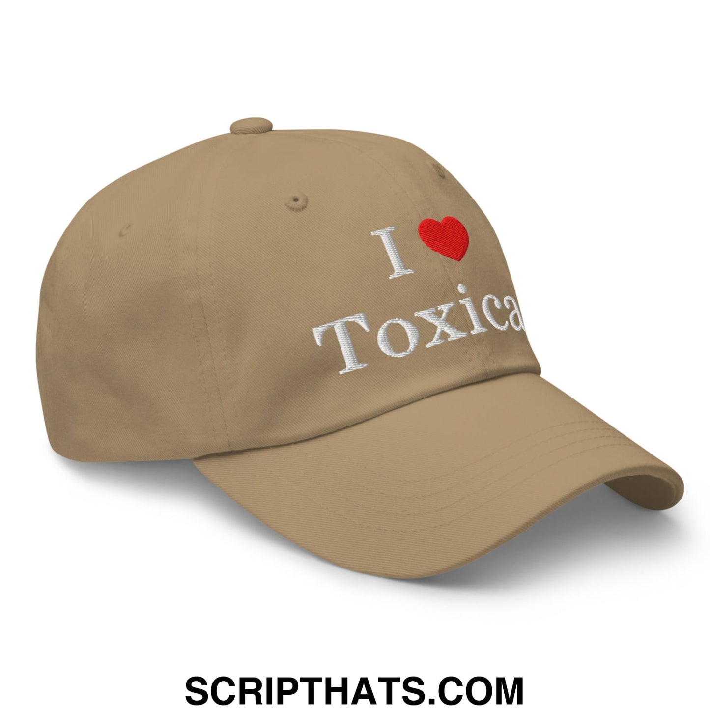 I Love Toxicas Embroidered Unstructured Dad Hat Khaki
